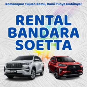 10 Rental Mobil Bandara Soekarno Hatta, Bersih Siap Antar Hari Ini Sampe Depan Rumah
