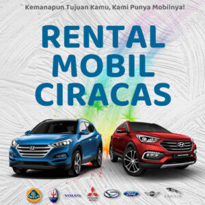 10 Rental Mobil Ciracas, Bersih Siap Antar Hari Ini Sampe Depan Rumah