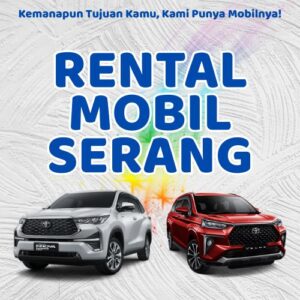 10 Rental Mobil Serang, Bersih Siap Antar Hari Ini Sampe Depan Rumah