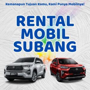 10 Rental Mobil Subang, Bersih Siap Antar Hari Ini Sampe Depan Rumah