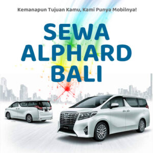 10 Tempat Sewa Alphard Bali, Bersih Siap Antar Hari Ini Sampe Depan Rumah
