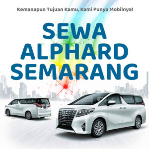 10 Rental Sewa Alphard Semarang, Bersih Siap Antar Hari Ini Sampe Depan Rumah
