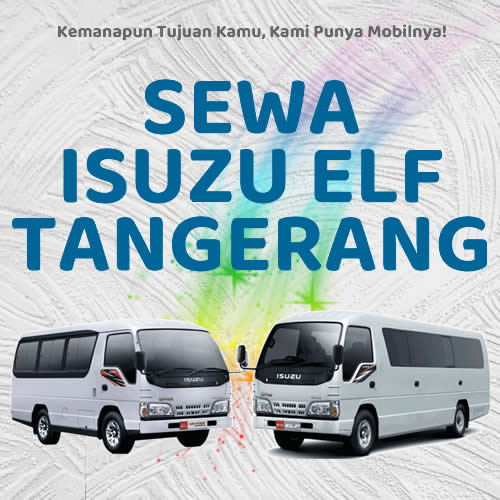 10 Rental Sewa Elf Tangerang, Bersih Siap Antar Hari Ini Sampe Depan Rumah